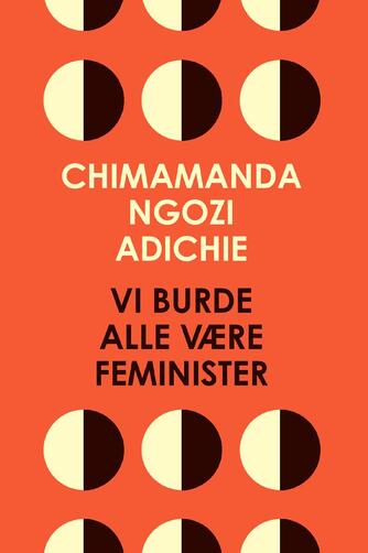 Chimamanda Ngozi Adichie: Vi burde alle være feminister