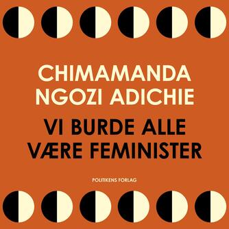 Chimamanda Ngozi Adichie: Vi burde alle være feminister