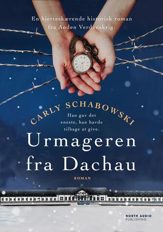Carly Schabowski: Urmageren fra Dachau : roman