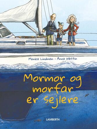 Monica Lindman, Anna Westin: Mormor og morfar er sejlere