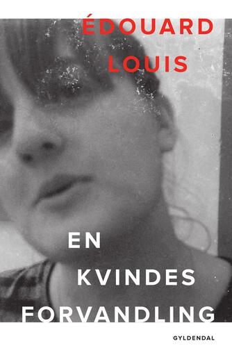 Édouard Louis: En kvindes forvandling : roman