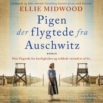 Ellie Midwood: Pigen der flygtede fra Auschwitz