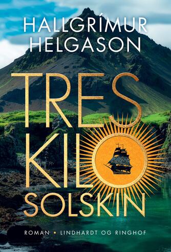 Hallgrímur Helgason: Tres kilo solskin : roman