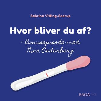 Sabrina Vitting-Seerup: Hvor bliver du af? : Bonusepisode med Nina Cederberg