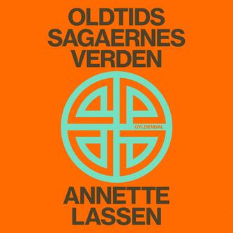 Annette Lassen: Oldtidssagaernes verden