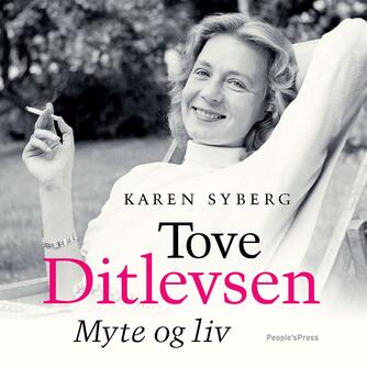 Karen Syberg: Tove Ditlevsen : myte og liv