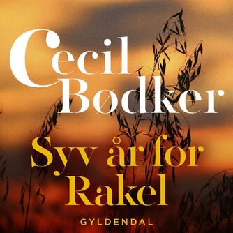 Cecil Bødker: Syv år for Rakel