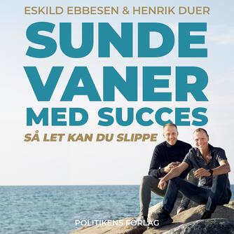 : Sunde vaner med succes : så let kan du slippe