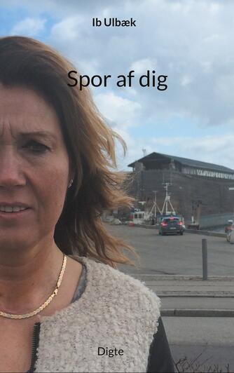 Ib Ulbæk: Spor af dig : digte