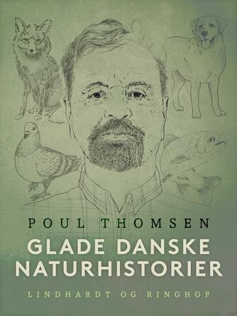 Poul Thomsen (f. 1938): Glade danske naturhistorier