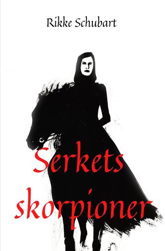 Rikke Schubart: Serkets skorpioner