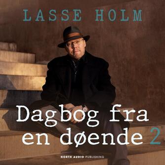 Lasse Holm (f. 1968): Dagbog fra en døende. 2. del