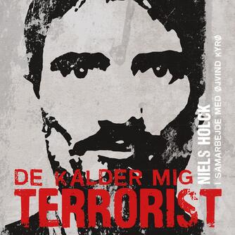 Niels Holck (f. 1961): De kalder mig terrorist