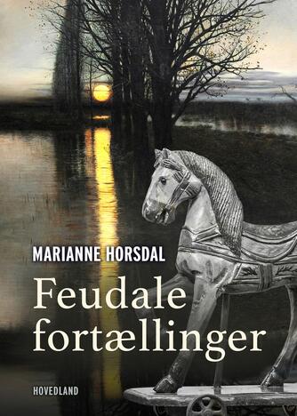 Marianne Horsdal: Feudale fortællinger