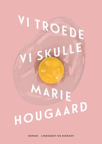 Marie Hougaard (f. 1984): Vi troede vi skulle : roman