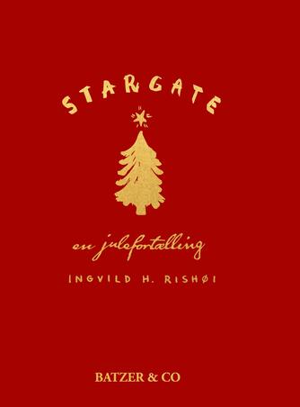 Ingvild H. Rishøi (f. 1978): Stargate : en julefortælling