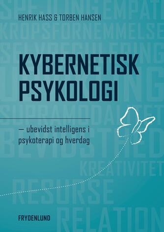Henrik Hass (f. 1959-08-15), Torben Hansen (f. 1966-12-29): Kybernetisk psykologi : ubevidst intelligens i psykoterapi og hverdag