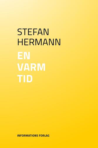 Stefan Hermann: En varm tid
