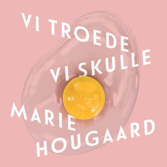 Marie Hougaard (f. 1984): Vi troede vi skulle
