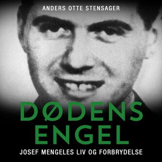 Anders Otte Stensager: Dødens engel Josef Mengele