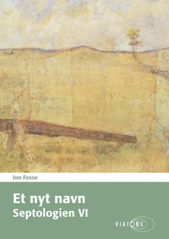 Jon Fosse: Et nyt navn. Bind 1