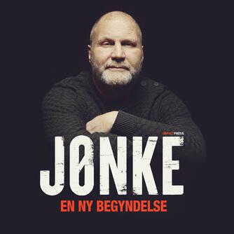 Jørn Jønke Nielsen (f. 1960): Jønke - en ny begyndelse