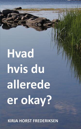 Kirja Horst Frederiksen: Hvad hvis du allerede er okay?