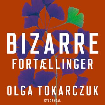 Olga Tokarczuk: Bizarre fortællinger