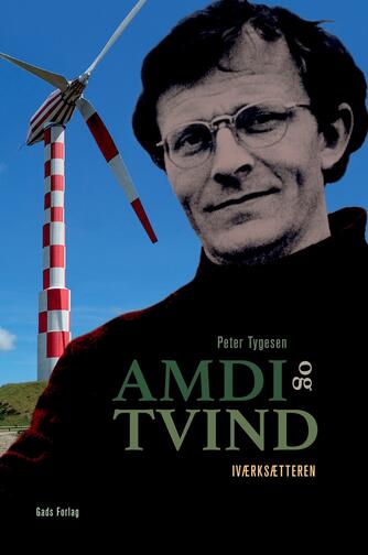 Peter Tygesen (f. 1954): Amdi og Tvind. Bind 1, Iværksætteren