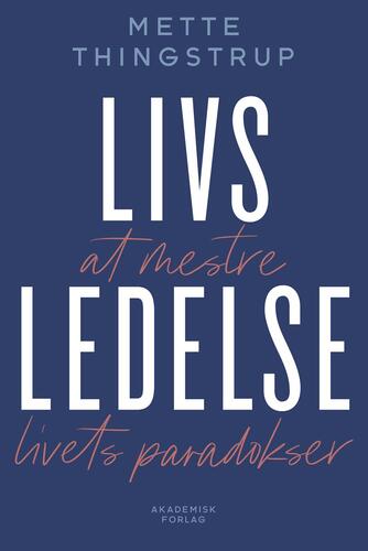 Mette Thingstrup: Livsledelse : at mestre livets paradokser