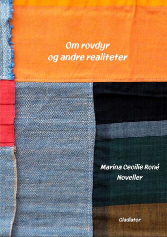 Marina Cecilie Roné: Om rovdyr og andre realiteter : noveller