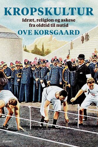 Ove Korsgaard (f. 1942): Kropskultur : idræt, religion og askese fra oldtid til nutid