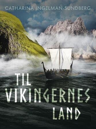 Catharina Ingelman-Sundberg: Til vikingernes land