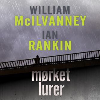William McIlvanney, Ian Rankin: Mørket lurer