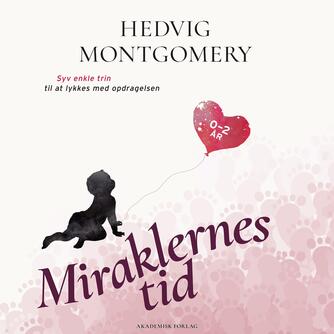 Hedvig Montgomery: Miraklernes tid : 0-2 år