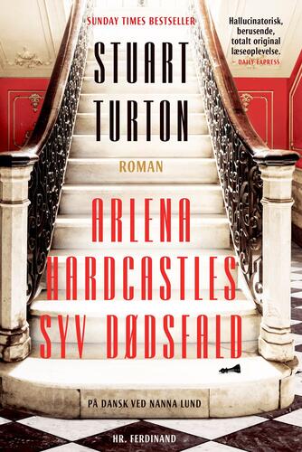 Stuart Turton: Arlena Hardcastles syv dødsfald : roman