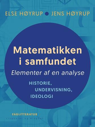 : Matematikken i samfundet : elementer af en analyse: historie, undervisning, ideologi