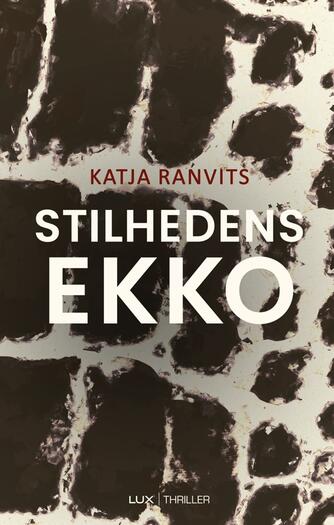 Katja Ranvits: Stilhedens ekko : thriller