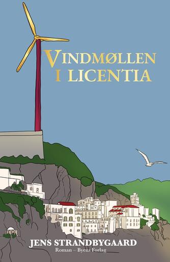 Jens Strandbygaard: Vindmøllen i Licentia : roman