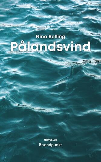 Nina Belling: Pålandsvind : noveller
