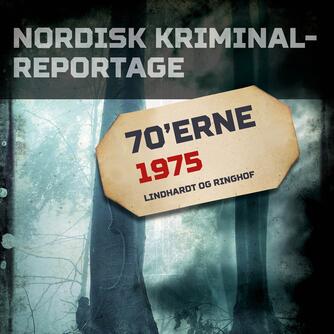 : Nordisk kriminalreportage. Årgang 1975
