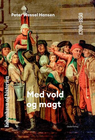 Peter Wessel Hansen: Med vold og magt : 1700-1850