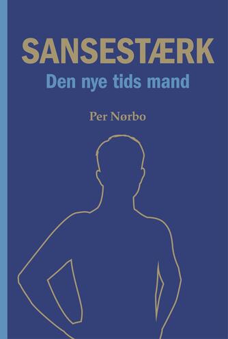 Per Nørbo: Sansestærk : den nye tids mand