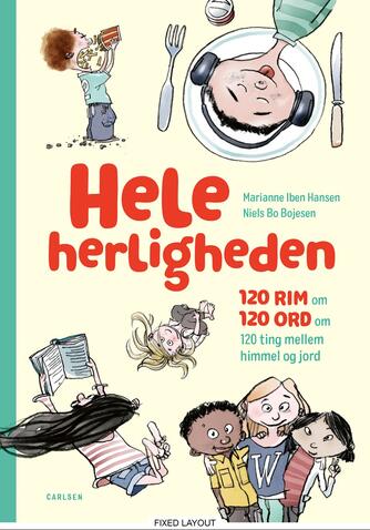 Marianne Iben Hansen, Niels Bo Bojesen: Hele herligheden : 120 rim om 120 ord om 120 ting mellem himmel og jord