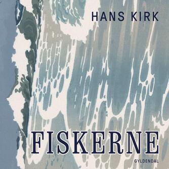 Hans Kirk (f. 1898): Fiskerne (Ved Randi Winther)
