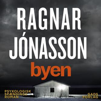Ragnar Jónasson (f. 1976): Byen : psykologisk spændingsroman