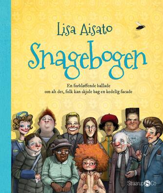 Lisa Aisato: Snagebogen : en forbløffende ballade om alt det, folk kan skjule bag en kedelig facade (Ved Marianne Randel Søndergaard)