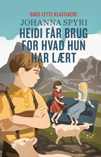 Johanne Spyri: Heidi får brug for hvad hun har lært (Ved Else Schiøler, Ellen Dahl Bang)