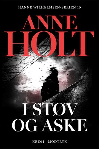 Anne Holt (f. 1958-11-16): I støv og aske : krimi