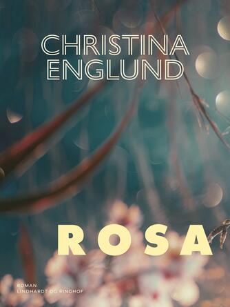 Christina Englund: Rosa : roman